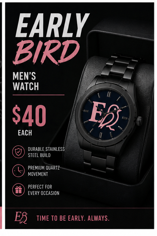 Early Bird Women’s and Men's Watches
